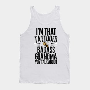 I'm That Tattooed Badass Grandma You Talk About Funny Tank Top